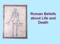 Roman Beliefs about Life and Death PowerPoint PPT Presentation