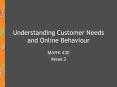 Understanding Customer Needs and Online Behaviour PowerPoint PPT Presentation