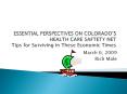 ESSENTIAL PERSPECTIVES ON COLORADOS HEALTH CARE SAFTETY NET Tips for Surviving in These Economic Tim PowerPoint PPT Presentation