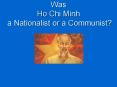 Was Ho Chi Minh a Nationalist or a Communist PowerPoint PPT Presentation