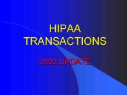 HIPAA TRANSACTIONS  2002 UPDATE