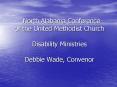 North Alabama Conference of the United Methodist Church Disability Ministries Debbie Wade, Convenor PowerPoint PPT Presentation