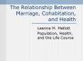 The Relationship Between Marriage, Cohabitation, and Health PowerPoint PPT Presentation