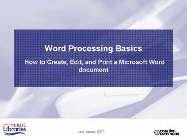 Word Processing Basics How to Create, Edit, and Print a Microsoft Word document