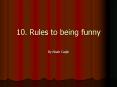 10' Rules to being funny PowerPoint PPT Presentation