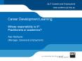 Career Development Learning Whose responsibility is it? Practitioners or academics? PowerPoint PPT Presentation