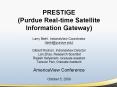 PRESTIGE Purdue Realtime Satellite Information Gateway Larry Biehl, IndianaView Coordinator biehlpur PowerPoint PPT Presentation