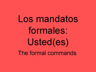 Los mandatos formales: Ustedes
