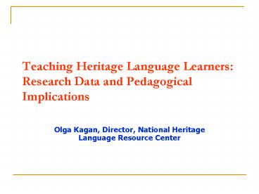 Teaching Heritage Language Learners: Research Data and Pedagogical Implications