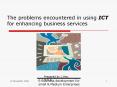 The problems encountered in using ICT for enhancing business services PowerPoint PPT Presentation