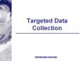 Targeted Data Collection PowerPoint PPT Presentation