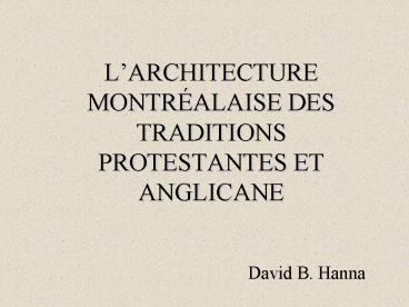 LARCHITECTURE MONTRALAISE DES TRADITIONS PROTESTANTES ET ANGLICANE
