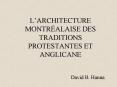 LARCHITECTURE MONTRALAISE DES TRADITIONS PROTESTANTES ET ANGLICANE PowerPoint PPT Presentation
