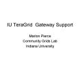 IU TeraGrid Gateway Support PowerPoint PPT Presentation