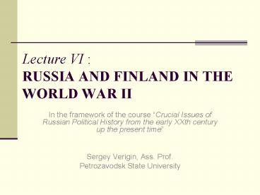 Lecture VI : RUSSIA AND FINLAND IN THE WORLD WAR II