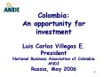 Colombia: An opportunity for investment Luis Carlos Villegas E' President National Business Associat PowerPoint PPT Presentation