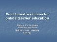 Goal-based scenarios for online teacher education PowerPoint PPT Presentation