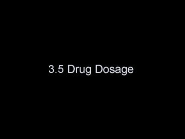 3'5 Drug Dosage
