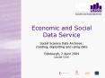 Economic and Social Data Service Social Science Data Archives: creating, depositing and using data E PowerPoint PPT Presentation