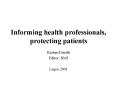 Informing health professionals, protecting patients PowerPoint PPT Presentation