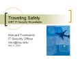 Traveling Safely SIRT IT Security Roundtable PowerPoint PPT Presentation
