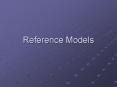 Reference Models PowerPoint PPT Presentation