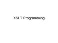 XSLT Programming PowerPoint PPT Presentation