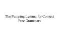 The Pumping Lemma for Context Free Grammars PowerPoint PPT Presentation