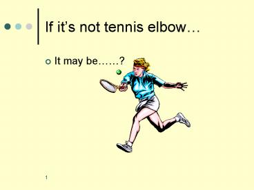 If its not tennis elbow
