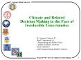 Climate and Related Decision Making in the Face of Irreducible Uncertainties PowerPoint PPT Presentation