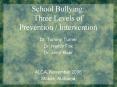 School Bullying: Three Levels of Prevention Intervention PowerPoint PPT Presentation