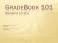 GradeBook 101 Beginning Session PowerPoint PPT Presentation