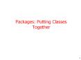Packages: Putting Classes Together PowerPoint PPT Presentation