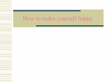 How to make yourself happy