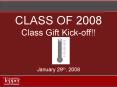 CLASS OF 2008 Class Gift Kick-off!! PowerPoint PPT Presentation