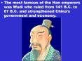 The most famous of the Han emperors was Wudi who ruled from 141 B'C' to 87 B'C' and strengthened Chi PowerPoint PPT Presentation