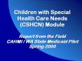 Children with Special Health Care Needs CSHCN Module Report from the Field CAHMI WA State Medicaid P PowerPoint PPT Presentation