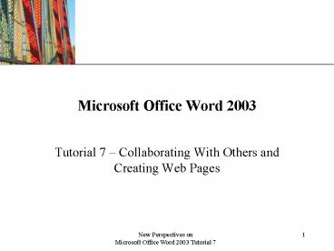 New Perspectives on Microsoft Office Word 2003 Tutorial 7
