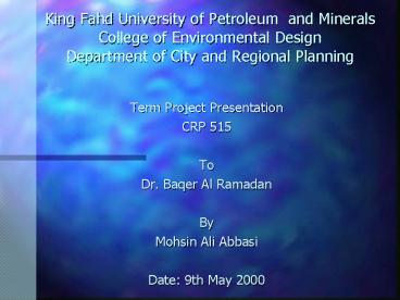 King Fahd University of Petroleum and Minerals College of Environmental Design Department of City an