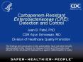CarbapenemResistant Enterobacteriaceae CRE: Detection and Control PowerPoint PPT Presentation