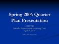 Spring 2006 Quarter Plan Presentation PowerPoint PPT Presentation
