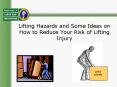 Lifting Hazards and Some Ideas on How to Reduce Your Risk of Lifting Injury PowerPoint PPT Presentation