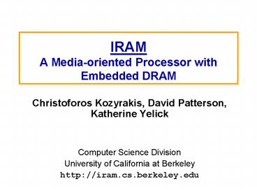 IRAM A Media-oriented Processor with Embedded DRAM