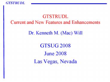 GTSTRUDL Current and New Features and Enhancements