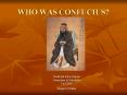 WHO WAS CONFUCIUS? PowerPoint PPT Presentation
