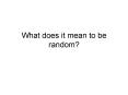 What does it mean to be random PowerPoint PPT Presentation