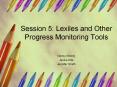 Session 5: Lexiles and Other Progress Monitoring Tools PowerPoint PPT Presentation