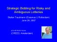 Strategic Bidding for Risky and Ambiguous Lotteries PowerPoint PPT Presentation