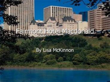 Fairmont Hotel Macdonald