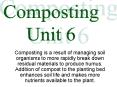 Composting is a result of managing soil organisms to more rapidly break down residual materials to produce humus. Addition of compost to the planting bed enhances soil life and makes more nutrients available to the plant. PowerPoint PPT Presentation